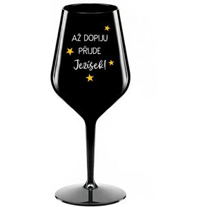 Giftela Kým sa nenapijem, JEŽIŠ PRÍDE - čierny nerozbitný pohár na víno 470 ml Giftela Kým sa nenapijem, JEŽIŠ PRÍDE - čierny nerozbitný pohár na víno 470 ml