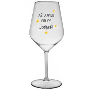 Giftela Kým sa nenapijem, JEŽIŠ PRÍDE - číry nerozbitný pohár na víno 470 ml Giftela Kým sa nenapijem, JEŽIŠ PRÍDE - číry nerozbitný pohár na víno 470 ml