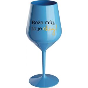 Giftela BOŽE, MÔJ BOŽE, TO JE CHUJ - modrý nerozbitný pohár na víno 470 ml Giftela BOŽE, MÔJ BOŽE, TO JE CHUJ - modrý nerozbitný pohár na víno 470 ml