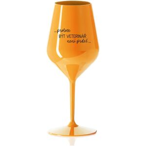 Giftela Pretože byť veterinárnym lekárom nie je PRELIMINÁRNE - oranžový nerozbitný pohár na víno 470 ml Giftela Pretože byť veterinárnym lekárom nie je PRELIMINÁRNE - oranžový nerozbitný pohár na víno 470 ml