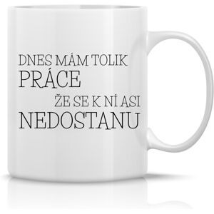 Giftela DNES MÁM TOĽKO PRÁCE, ŽE SA K NEJ NEMÔŽEM PRIBLÍŽIŤ - klasický biely keramický hrnček 300 ml Giftela DNES MÁM TOĽKO PRÁCE, ŽE SA K NEJ NEMÔŽEM PRIBLÍŽIŤ - klasický biely keramický hrnček 300 ml