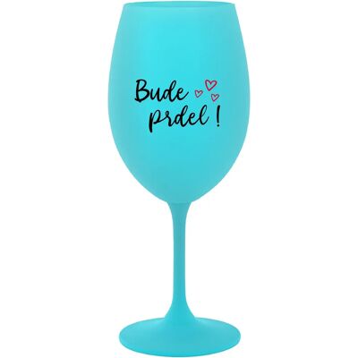 Giftela BUDE PRDEL! - tyrkysový pohár na víno 350 ml Giftela BUDE PRDEL! - tyrkysový pohár na víno 350 ml
