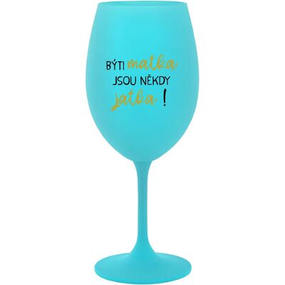 Giftela Byť matkou je niekedy obed! - tyrkysový pohár na víno 350 ml Giftela Byť matkou je niekedy obed! - tyrkysový pohár na víno 350 ml