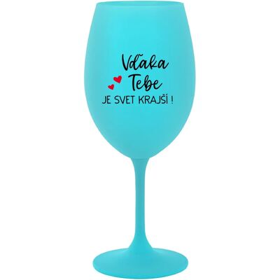 Giftela SVET JE KRÁSNY! - tyrkysový pohár na víno 350 ml Giftela SVET JE KRÁSNY! - tyrkysový pohár na víno 350 ml