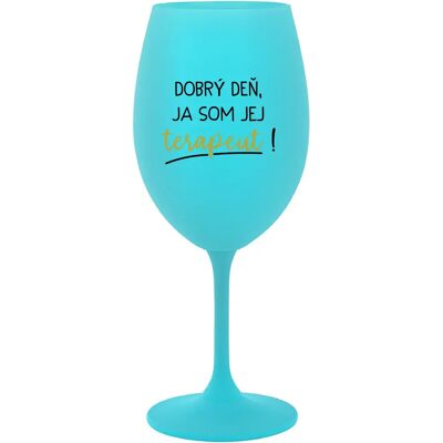 Giftela DOBRÝ DEŇ, JEM TERAPEUTE! - tyrkysový pohár na víno 350 ml Giftela DOBRÝ DEŇ, JEM TERAPEUTE! - tyrkysový pohár na víno 350 ml
