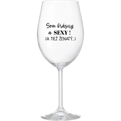 Giftela Som KRÁSNA A SEXY! (A TIEŽ ŽENSKÁ...) - priehľadný pohár na víno 350 ml Giftela Som KRÁSNA A SEXY! (A TIEŽ ŽENSKÁ...) - priehľadný pohár na víno 350 ml