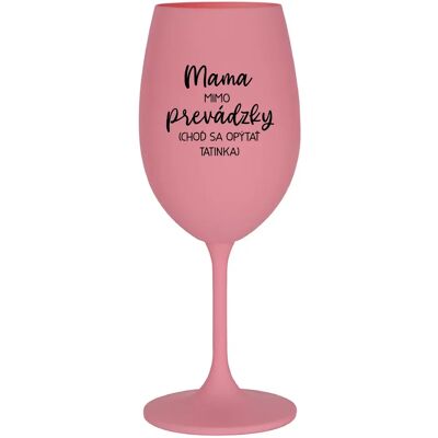 Giftela MAMA MIMO PRÁCE (PÝTAJ SA TATÍNKA) - ružový pohár na víno 350 ml Giftela MAMA MIMO PRÁCE (PÝTAJ SA TATÍNKA) - ružový pohár na víno 350 ml