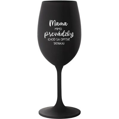Giftela MAMA MIMO PRÁCE (PÝTAJ SA TATÍNKA) - čierny pohár na víno 350 ml Giftela MAMA MIMO PRÁCE (PÝTAJ SA TATÍNKA) - čierny pohár na víno 350 ml
