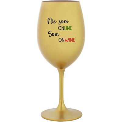 Giftela Nie som ONLINE, som ONWINE - zlatý pohár na víno 350 ml Giftela Nie som ONLINE, som ONWINE - zlatý pohár na víno 350 ml