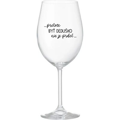 Giftela ...Pretože byť dedičom nie je luxus... - priehľadný pohár na víno 350 ml Giftela ...Pretože byť dedičom nie je luxus... - priehľadný pohár na víno 350 ml
