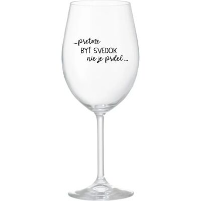 Giftela ...KEĎŽE BYŤ SNÍVANÝ NIE JE PRELIMINÁRNE... - priehľadný pohár na víno 350 ml Giftela ...KEĎŽE BYŤ SNÍVANÝ NIE JE PRELIMINÁRNE... - priehľadný pohár na víno 350 ml