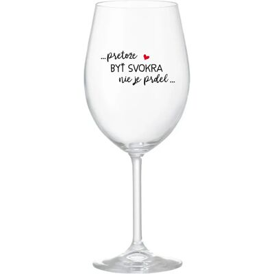 Giftela ...KEĎŽE BYŤ ŽENOU NIE JE PRELIMINÁRNE... - priehľadný pohár na víno 350 ml Giftela ...KEĎŽE BYŤ ŽENOU NIE JE PRELIMINÁRNE... - priehľadný pohár na víno 350 ml