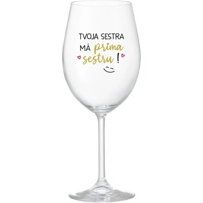 Giftela Tvoja sestra má priateľskú sestru! - priehľadný pohár na víno 350 ml Giftela Tvoja sestra má priateľskú sestru! - priehľadný pohár na víno 350 ml
