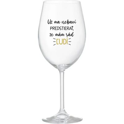 Giftela MÁM DOSŤ PREDSTAVY, ŽE MÁM RÁD ĽUDÍ - priehľadný pohár na víno 350 ml Giftela MÁM DOSŤ PREDSTAVY, ŽE MÁM RÁD ĽUDÍ - priehľadný pohár na víno 350 ml