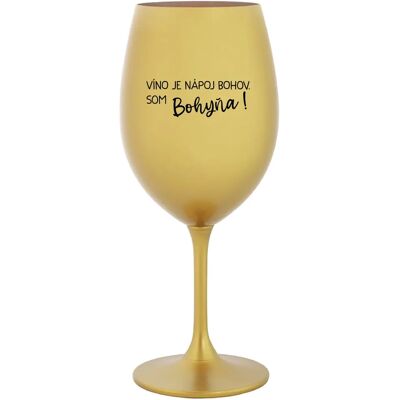 Giftela VÍNO JE BOŽSKÝ NÁPOJ. JA SOM BOŽSTVO! - zlatý pohár na víno 350 ml Giftela VÍNO JE BOŽSKÝ NÁPOJ. JA SOM BOŽSTVO! - zlatý pohár na víno 350 ml