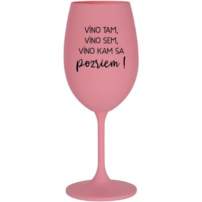 Giftela VÍNO TAM, VÍNO JA, VÍNO KDE SA POČÚVAM! - ružový pohár na víno 350 ml Giftela VÍNO TAM, VÍNO JA, VÍNO KDE SA POČÚVAM! - ružový pohár na víno 350 ml