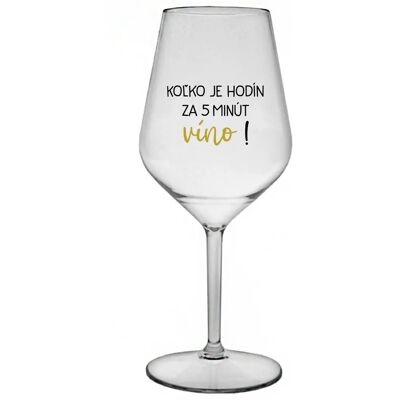 Giftela Koľko hodín je to? 5 minút na víno! - priehľadný nerozbitný pohár na víno 470 ml Giftela Koľko hodín je to? 5 minút na víno! - priehľadný nerozbitný pohár na víno 470 ml