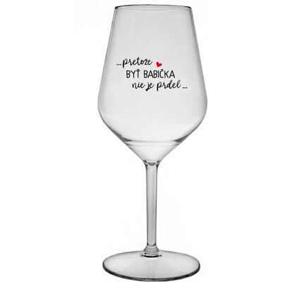 Giftela ...KEĎŽE BYŤ DIEŤAŤOM NIE JE PRELOMOVÉ... - priehľadný nerozbitný pohár na víno 470 ml Giftela ...KEĎŽE BYŤ DIEŤAŤOM NIE JE PRELOMOVÉ... - priehľadný nerozbitný pohár na víno 470 ml