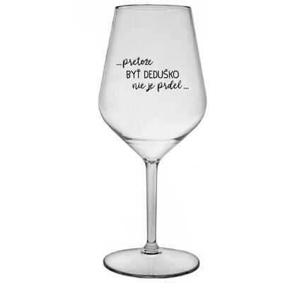 Giftela ...Pretože byť dedičom nie je dar... - priehľadný nerozbitný pohár na víno 470 ml Giftela ...Pretože byť dedičom nie je dar... - priehľadný nerozbitný pohár na víno 470 ml