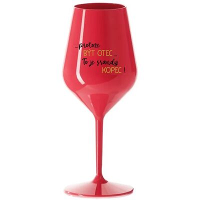Giftela ...Pretože byť otcom... je poriadny kopec! - červený nerozbitný pohár na víno 470 ml Giftela ...Pretože byť otcom... je poriadny kopec! - červený nerozbitný pohár na víno 470 ml