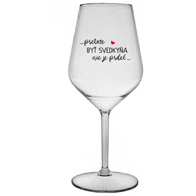 Giftela ...KEĎŽE BYŤ SVEDKOM NIE JE PRELOMOVÉ... - priehľadný nerozbitný pohár na víno 470 ml Giftela ...KEĎŽE BYŤ SVEDKOM NIE JE PRELOMOVÉ... - priehľadný nerozbitný pohár na víno 470 ml