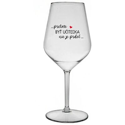 Giftela ...KEĎŽE BYŤ UČITEĽOM NIE JE PRELIMINÁRNE... - priehľadný nerozbitný pohár na víno 470 ml Giftela ...KEĎŽE BYŤ UČITEĽOM NIE JE PRELIMINÁRNE... - priehľadný nerozbitný pohár na víno 470 ml