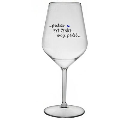Giftela ...KEĎŽE BYŤ ŽENOU NIE JE PRELOMOVÉ... - priehľadný nerozbitný pohár na víno 470 ml Giftela ...KEĎŽE BYŤ ŽENOU NIE JE PRELOMOVÉ... - priehľadný nerozbitný pohár na víno 470 ml