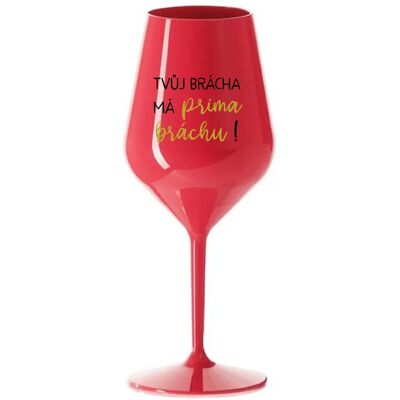 Giftela VÁŠ BRATR má PRÍTOMNÝ NÁHRADNÍK! - červený nerozbitný pohár na víno 470 ml Giftela VÁŠ BRATR má PRÍTOMNÝ NÁHRADNÍK! - červený nerozbitný pohár na víno 470 ml