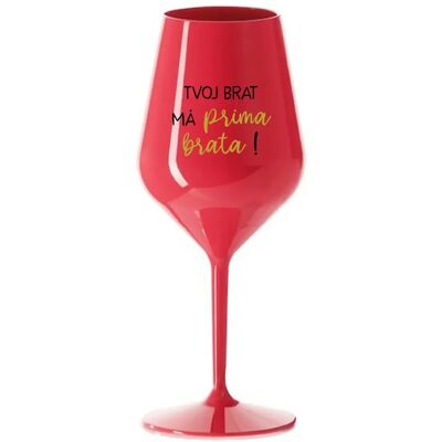 Giftela VÁŠ BRATER MÁ PRÍTOMNÉHO BRATRA! - červený nerozbitný pohár na víno 470 ml Giftela VÁŠ BRATER MÁ PRÍTOMNÉHO BRATRA! - červený nerozbitný pohár na víno 470 ml