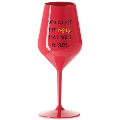 Giftela VEN AJ HEF TRÝ VAJNS, MAJ ÍNGLIŠ IS BEDR. - červený nerozbitný pohár na víno 470 ml Giftela VEN AJ HEF TRÝ VAJNS, MAJ ÍNGLIŠ IS BEDR. - červený nerozbitný pohár na víno 470 ml