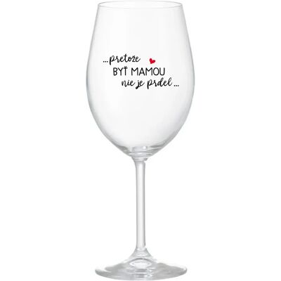 Giftela ...KEĎŽE BYŤ MAMOU NIE JE PRDEL... - priehľadný pohár na víno 350 ml Giftela ...KEĎŽE BYŤ MAMOU NIE JE PRDEL... - priehľadný pohár na víno 350 ml