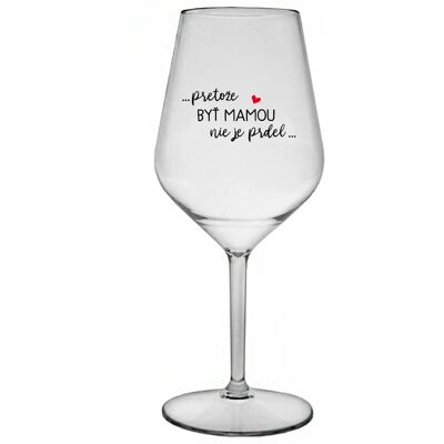 Giftela ...KEĎŽE BYŤ MAMOU NIE JE PRDEL... - priehľadný nerozbitný pohár na víno 470 ml Giftela ...KEĎŽE BYŤ MAMOU NIE JE PRDEL... - priehľadný nerozbitný pohár na víno 470 ml