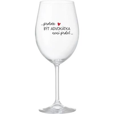 Giftela BYŤ ADVOKÁTOM NIE JE PRELIMINÁRNE - číry pohár na víno 350 ml Giftela BYŤ ADVOKÁTOM NIE JE PRELIMINÁRNE - číry pohár na víno 350 ml