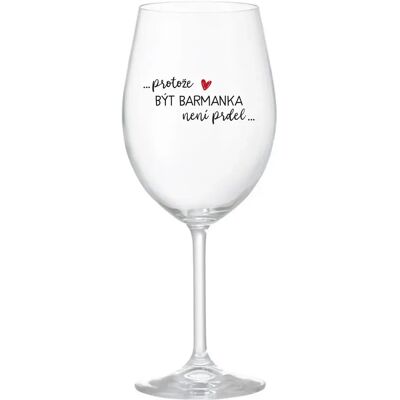 Giftela Pretože byť barmanom nie je vtip - číry pohár na víno 350 ml Giftela Pretože byť barmanom nie je vtip - číry pohár na víno 350 ml