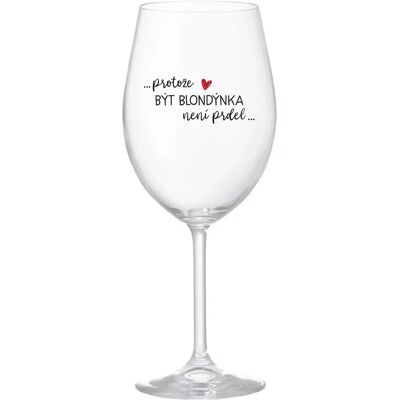 Giftela Pretože byť blondínkou nie je PRELIMINÁRNE - číry pohár na víno 350 ml Giftela Pretože byť blondínkou nie je PRELIMINÁRNE - číry pohár na víno 350 ml