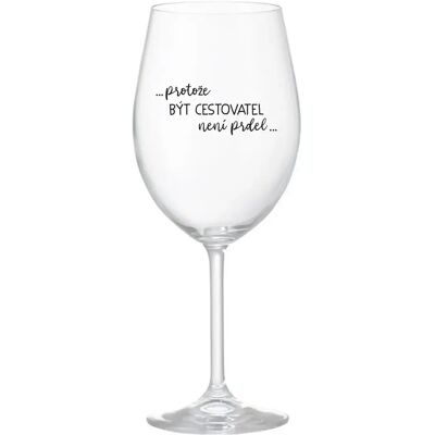 Giftela BÝŤ CESTOVATEĽOM NIE JE PREL - číry pohár na víno 350 ml Giftela BÝŤ CESTOVATEĽOM NIE JE PREL - číry pohár na víno 350 ml