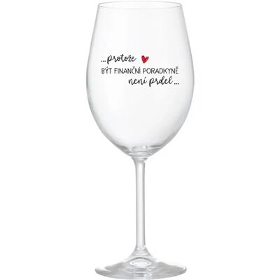 Giftela BYŤ FINANČNÝM PORADCOM NIE JE PRÁCA - číry pohár na víno 350 ml Giftela BYŤ FINANČNÝM PORADCOM NIE JE PRÁCA - číry pohár na víno 350 ml