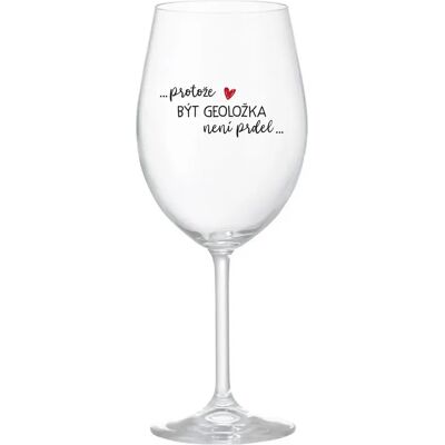 Giftela Pretože byť GEOLOGOM NIE JE PRELIMINÁRNE - číry pohár na víno 350 ml Giftela Pretože byť GEOLOGOM NIE JE PRELIMINÁRNE - číry pohár na víno 350 ml