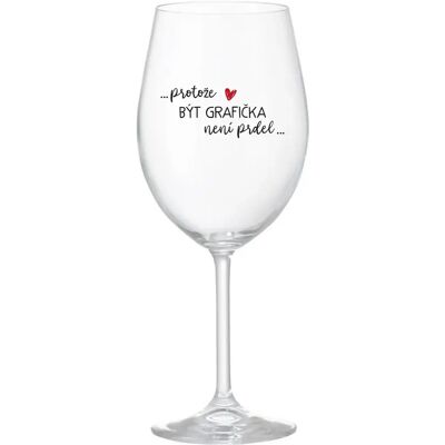 Giftela Pretože byť GRAFIKOM NIE JE PRELIMINÁRNE - číry pohár na víno 350 ml Giftela Pretože byť GRAFIKOM NIE JE PRELIMINÁRNE - číry pohár na víno 350 ml