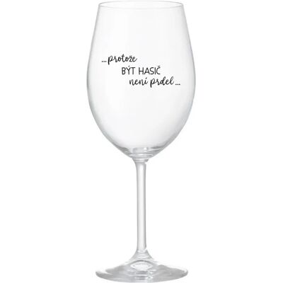 Giftela BYŤ HASIČOM NIE JE PRELIMINÁRNE - číry pohár na víno 350 ml Giftela BYŤ HASIČOM NIE JE PRELIMINÁRNE - číry pohár na víno 350 ml