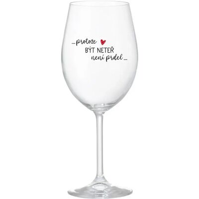 Giftela Pretože byť NETRADIČNÝ NIE JE PRELIMINÁRNE - číry pohár na víno 350 ml Giftela Pretože byť NETRADIČNÝ NIE JE PRELIMINÁRNE - číry pohár na víno 350 ml