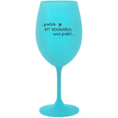 Giftela BECAUSE BEING A NOVEL IS NOT A PRELIMINARY - tyrkysový pohár na víno 350 ml Giftela BECAUSE BEING A NOVEL IS NOT A PRELIMINARY - tyrkysový pohár na víno 350 ml