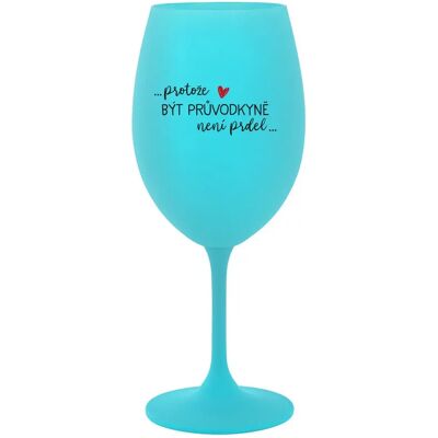 Giftela BECAUSE BEING A LEADER IS NOT A JOKE - tyrkysový pohár na víno 350 ml Giftela BECAUSE BEING A LEADER IS NOT A JOKE - tyrkysový pohár na víno 350 ml
