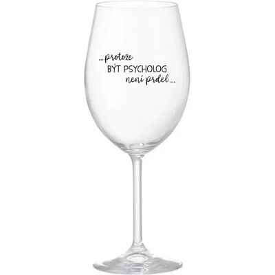 Giftela Pretože byť psychológom nie je vtip - číry pohár na víno 350 ml Giftela Pretože byť psychológom nie je vtip - číry pohár na víno 350 ml