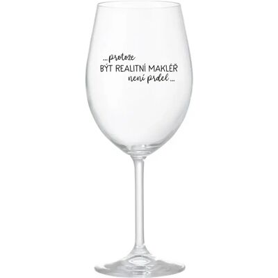 Giftela BYŤ REALITNÝM PROSTREDNÍKOM NIE JE PRÁCA - číry pohár na víno 350 ml Giftela BYŤ REALITNÝM PROSTREDNÍKOM NIE JE PRÁCA - číry pohár na víno 350 ml