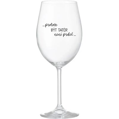 Giftela BYŤ TATÍNOM NIE JE PRELIMINÁRNE - číry pohár na víno 350 ml Giftela BYŤ TATÍNOM NIE JE PRELIMINÁRNE - číry pohár na víno 350 ml