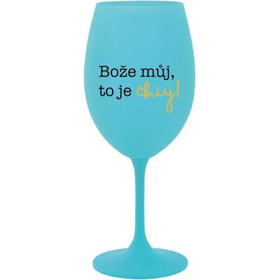 Giftela MÔJ BOŽE, TO JE CHUJ - tyrkysový pohár na víno 350 ml Giftela MÔJ BOŽE, TO JE CHUJ - tyrkysový pohár na víno 350 ml
