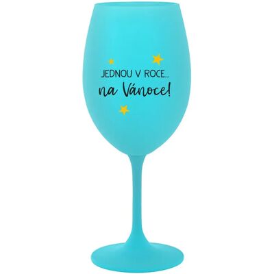 Giftela JEDEN V ROKU NA VIANOCE - tyrkysový pohár na víno 350 ml Giftela JEDEN V ROKU NA VIANOCE - tyrkysový pohár na víno 350 ml