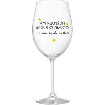 Giftela KEĎ NEJEDLÁŠ, VIDÍŠ ZLATÉHO PRÍTELKU - číry pohár na víno 350 ml Giftela KEĎ NEJEDLÁŠ, VIDÍŠ ZLATÉHO PRÍTELKU - číry pohár na víno 350 ml