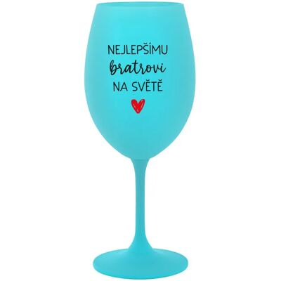 Giftela PRE NAJLEPŠIEHO BRATRA NA SVETE - tyrkysový pohár na víno 350 ml Giftela PRE NAJLEPŠIEHO BRATRA NA SVETE - tyrkysový pohár na víno 350 ml